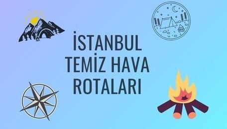 İstanbul'da Temiz Hava Alabileceğiniz Yerler