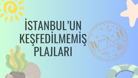 İstanbul'un Keşfedilmeyi Bekleyen Plajları