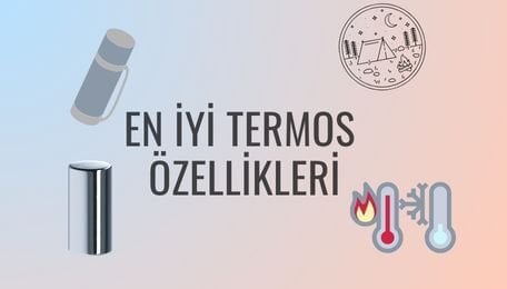 En İyi Termos Modelleri ve Özellikleri