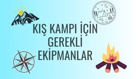 Kış Kampı Yapmak için Ekipman ve Rotalar